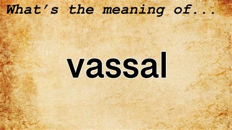 VASSALAGE Definition & Meaning .
